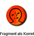 Fragment als Korrektiv