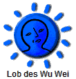 Lob des Wu Wei